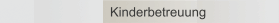 Kinderbetreuung